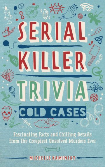 Serial Killer Trivia Cold Cases by Michelle Kaminsky